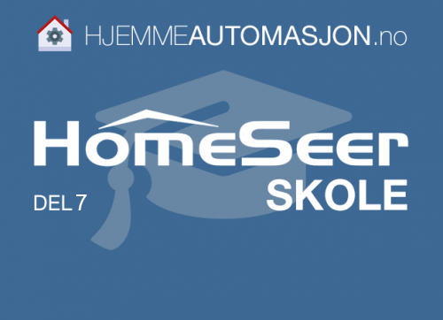 Mer informasjon om "HomeSeer-skolen #7: Events - automatikkens kjerne"